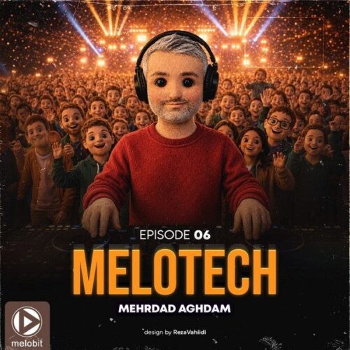 دانلود آهنگ مهرداد اقدم Melotech Episode 06 دانلود آهنگ مهرداد اقدم Melotech Episode 06